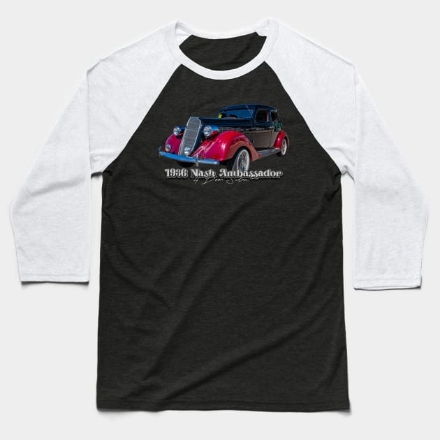 1936 Nash Ambassador 4 Door Sedan Baseball T-Shirt by Gestalt Imagery